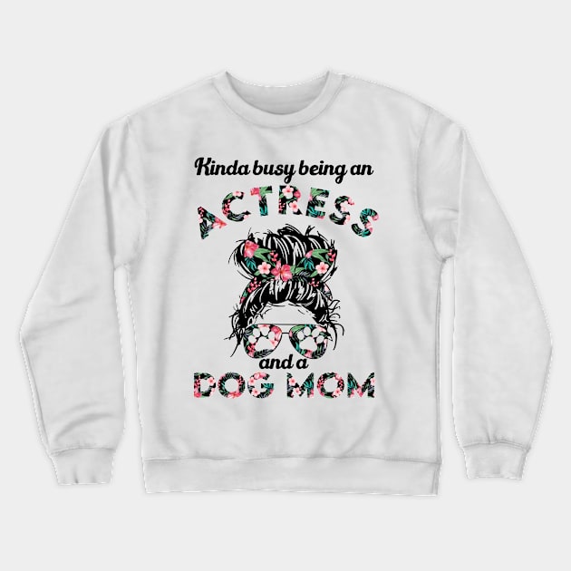 Actress woman and dog mom . Perfect present for mother dad friend him or her Crewneck Sweatshirt by SerenityByAlex